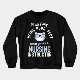 Nursing Instructor Cat Lover Gifts - It ain't easy being Purr Fect Crewneck Sweatshirt